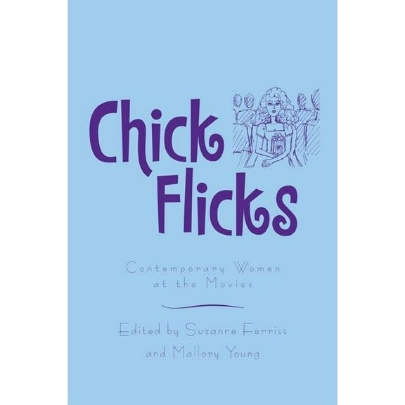 Chick Flicks: Contemporary Women at the Movies, (Paperback)