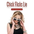 thumbnail image 1 of Chick Flicks Lie : Sugar-Free Accounts of a Positive Pessimist, 1 of 1