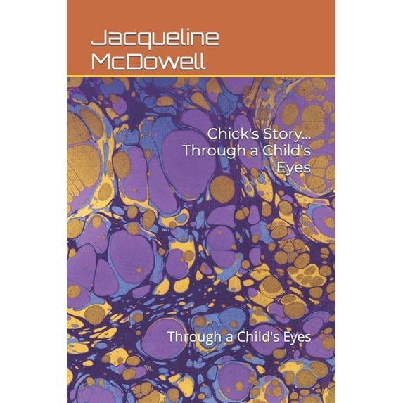 Chick's Story.....: Through a Child's Eyes, (Paperback)