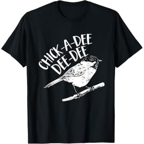 Chickadee Bird Chick-A-Dee-Dee-Dee Birding T-Shirt