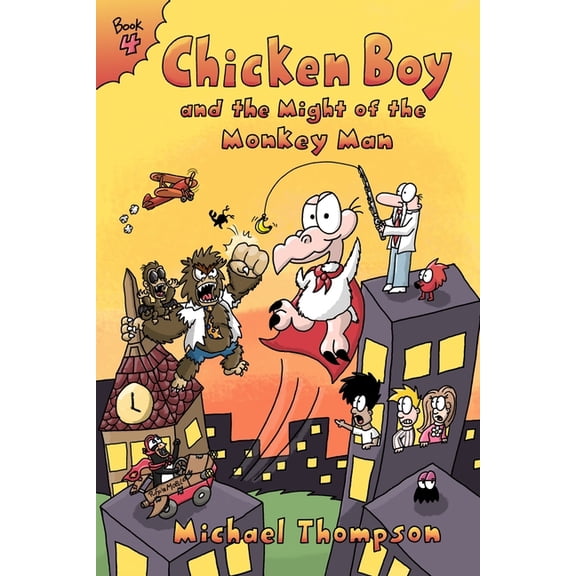 Chicken Boy Chicken Boy and the Might of the Monkey Man, Book 4, (Paperback)