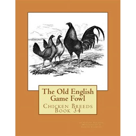 Chicken Breeds: The Old English Game Fowl (Paperback)