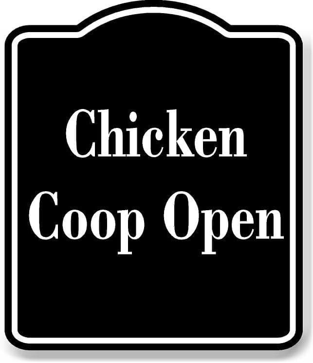 Chicken Coop Open BLACK Aluminum Composite Sign 15''x18''