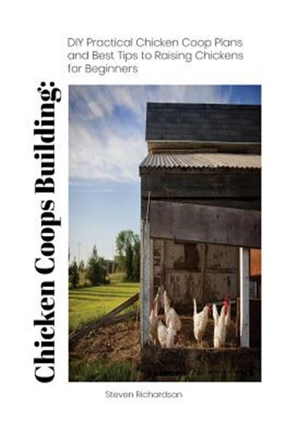 Chicken Coops Building: DIY Practical Chicken COOP Plans and Best Tips ...