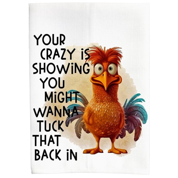 Chicken Your Crazy is Showing You Might Want to Tuck That Back in Cute Funny Farmhouse Sublimation Kitchen Polyester Knit White Linen Hand Towel Bath DZ250L