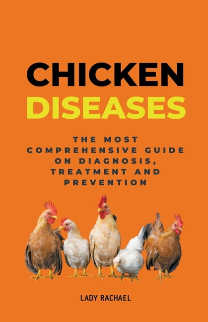 Chicken Diseases: The Most Comprehensive Guide On Diagnosis, Treatment ...
