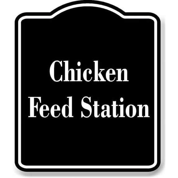 Chicken Feed Station BLACK Aluminum Composite Sign 8.5''x10''