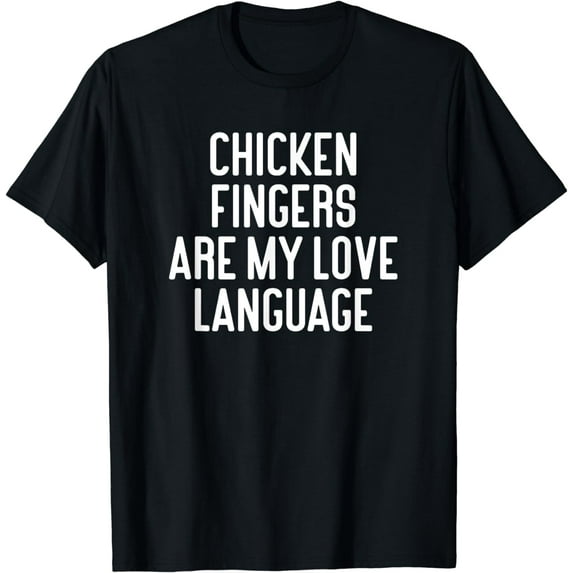 Chicken Fingers Are My Love Language Funny Chicken Fingers T-Shirt