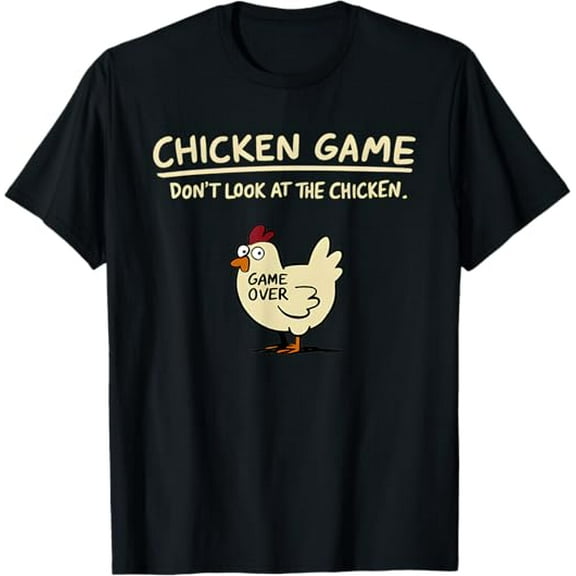 Chicken Game Don't Look At The Chicken Funny Chicken T-Shirt
