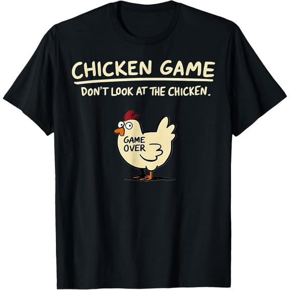 Chicken Game Don't Look At The Chicken Funny Chicken T-Shirt