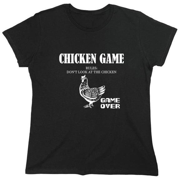 Chicken Game Don't Look At The Chicken Sarcastic Humor Novelty Funny Women's Casual Tees