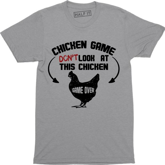 Chicken Game Don't Look At This Chicken Game Over - Funny Men's T-Shirt