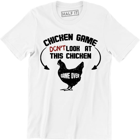 Chicken Game Don't Look At This Chicken Game Over - Funny Men's T-Shirt