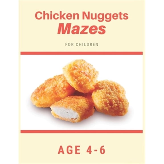Pre-Owned Chicken Nugget Mazes For Children Age 4-6 : Mazes book - 81 Pages, Ages 4 to 6, Patience, Focus, Attention to Detail, and Problem-Solving (Paperback)