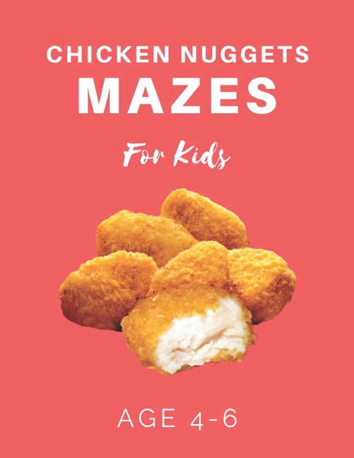 Chicken Nugget Mazes For Kids Age 4-6: 40 Brain-bending Challenges, An ...