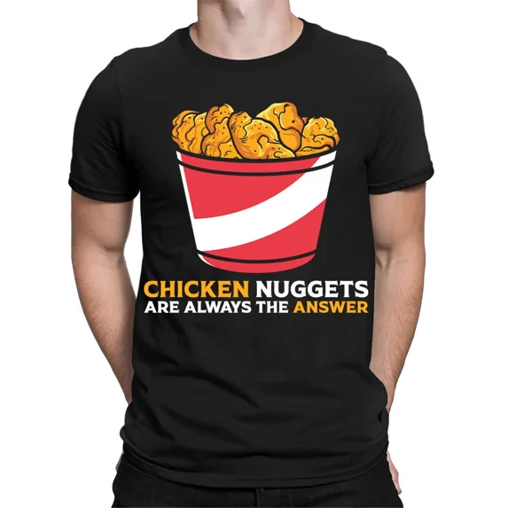 Chicken Nuggets Are Always The Answer Food Funny Mens Womens T-Shirts Top #TA-25
