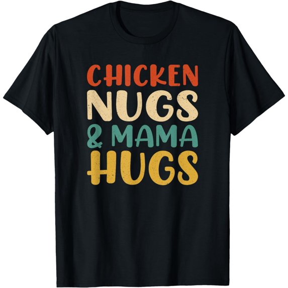 Chicken Nugs and Mama Hugs Toddler Nuggets Foodies Lovers T-Shirt