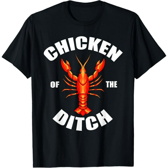 Chicken Of The Ditch T-Shirt Crawfish Lobster Mudbug Gift100% cotton