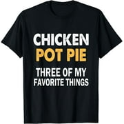 LINCUN Chicken Pot Pie Three Of My Favorite Things Funny Chicken T-Shirt