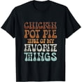 thumbnail image 1 of Chicken Pot Pie Three Of My Favorite Things Funny Pot Pie T-Shirt, 1 of 4