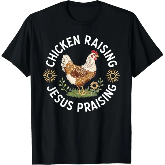Chicken Raising & Jesus Praising T-Shirt