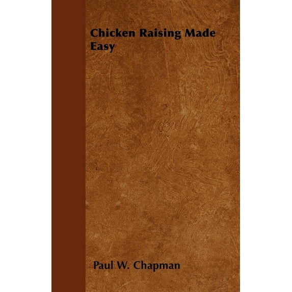 Chicken Raising Made Easy, (Paperback)