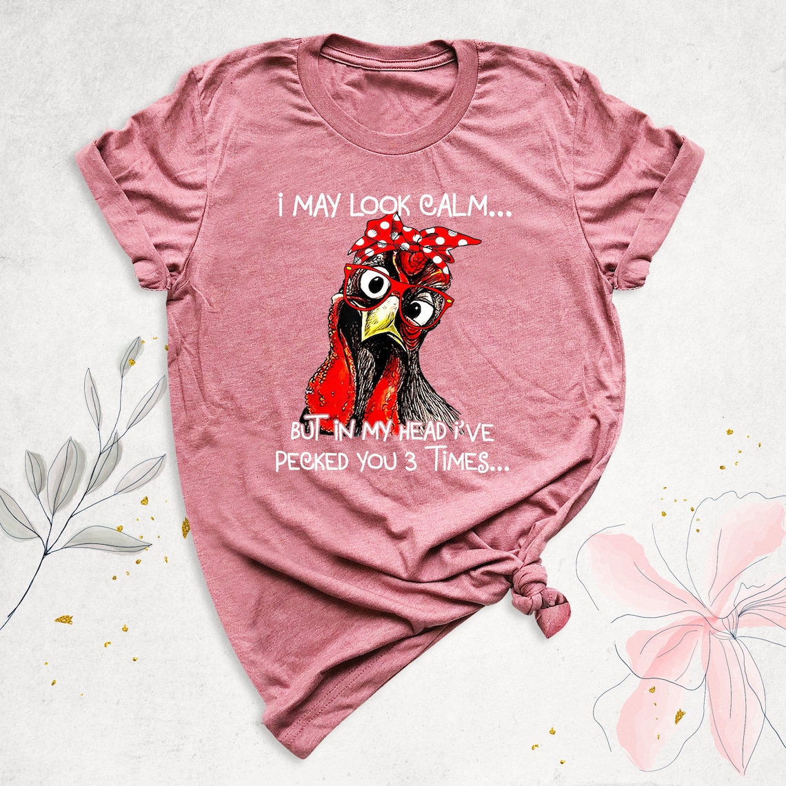 Funny Chicken Graphic Shirt - "I May Look Calm But In My Head I've Pecked You 3 Times" Women's Tee