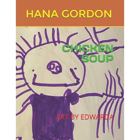 Chicken Soup: Art by Edwarda (Paperback)