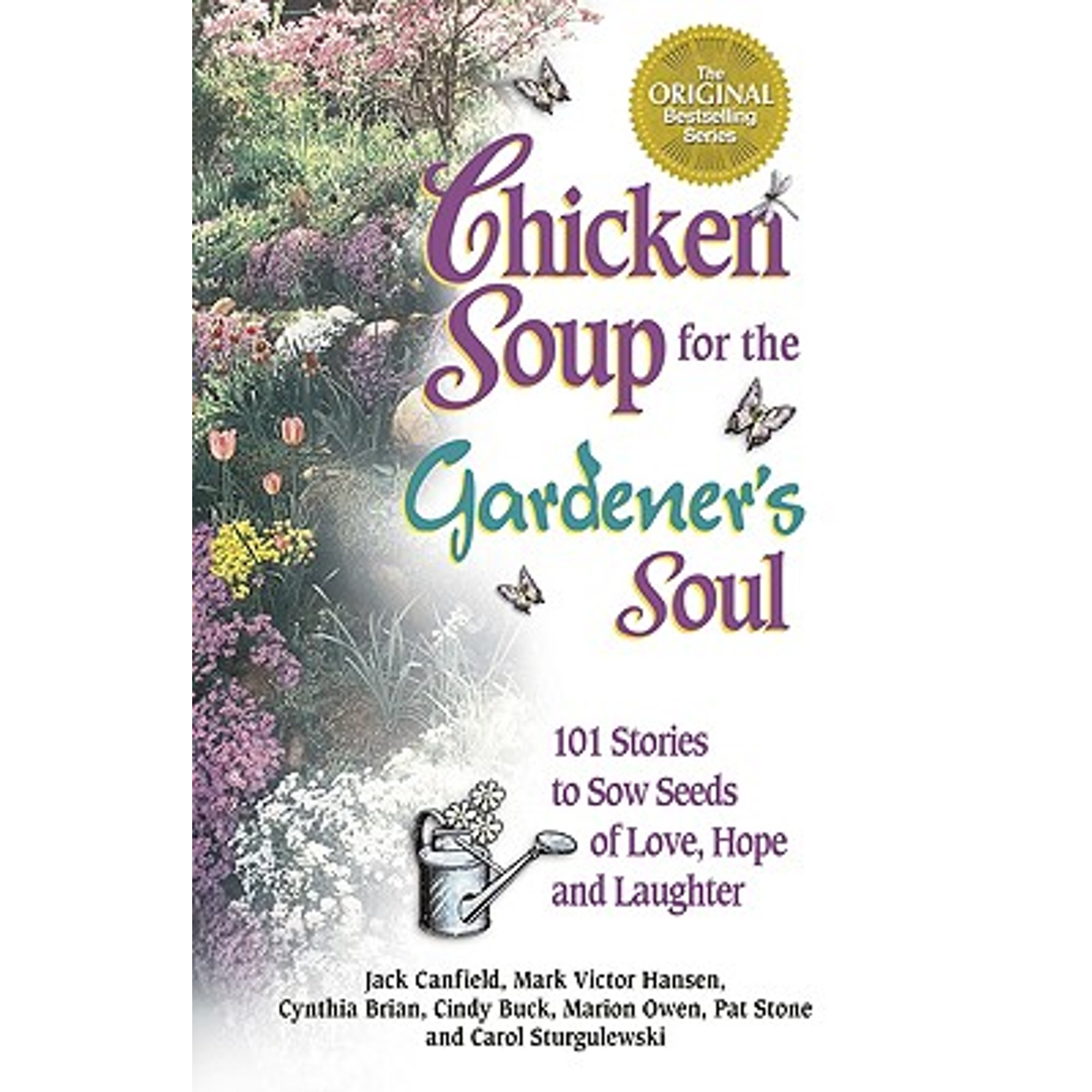 Chicken Soup for the Gardener's Soul: 101 Stories to Sow Seeds of Love, Hope and Laughter (Paperback) by Jack Canfield, Mark Victor Hansen, Cynthia Brian
