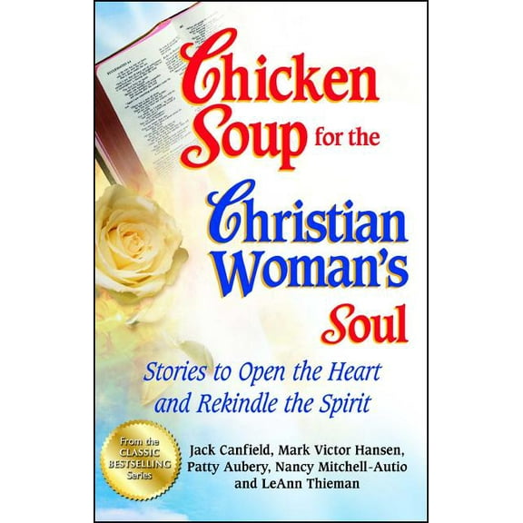 Chicken Soup for the Soul Chicken Soup for the Christian Woman's Soul: Stories to Open the Heart and Rekindle the Spirit, (Paperback)
