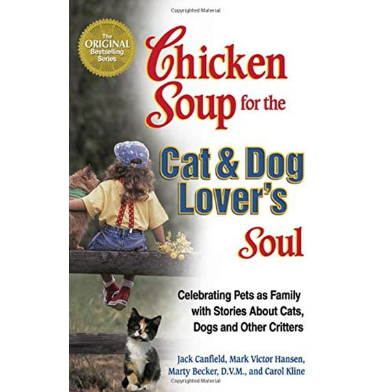 Pre-Owned A Chicken Soup for the Cat & Dog Lover's Soul: Celebrating Pets as Family with Stories about Cats, (Paperback) by Jack Canfield, Mark Victor Hansen, Marty Becker
