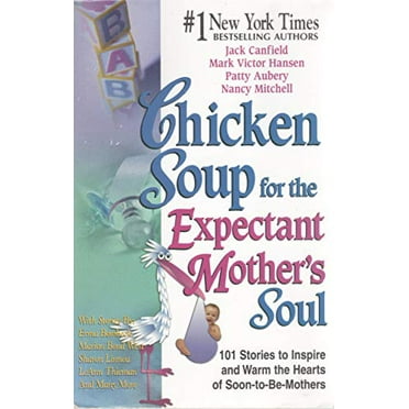 Pre-Owned Chicken Soup for the Expectant Mother's Soul: 101 Stories to Inspire and Warm the Hearts of Soon-to-be Mothers (Chicken Soup for the Soul) (Paperback) 1558747966 9781558747968