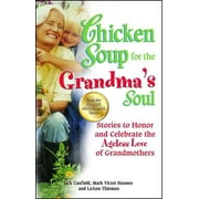 Chicken Soup for the Grandma's Soul : Stories to Honor and Celebrate the Ageless Love of Grandmothers (Paperback)