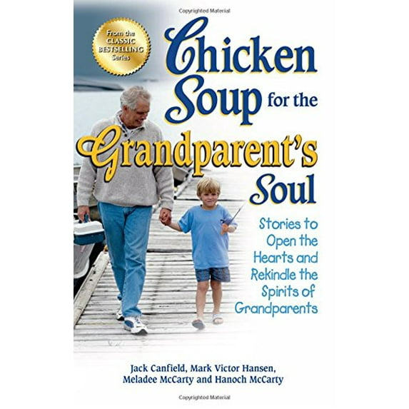 Pre-Owned Chicken Soup for the Grandparent's Soul: Stories to Open the Hearts and Rekindle the Spirits of Grandparents (Paperback) 1623611067 9781623611064