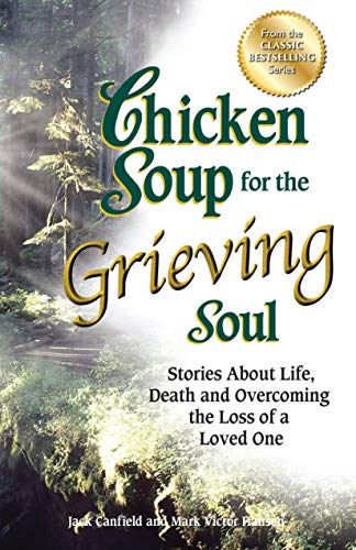 Pre-Owned Chicken Soup for the Grieving Soul: Stories About Life, Death and Overcoming Loss of a Loved One Soul Paperback Jack Canfield, Mark Victor Hansen