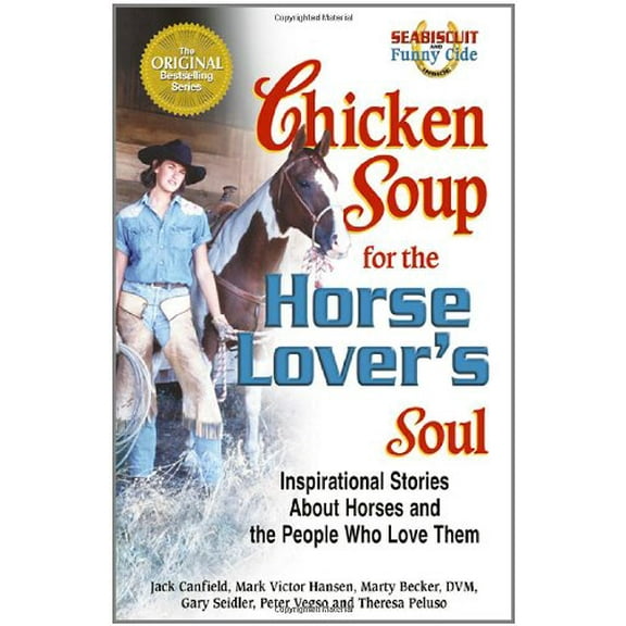 Pre-Owned Chicken Soup for the Horse Lover's Soul: Inspirational Stories About Horses and the People Who Love Them (Chicken Soup for the Soul) (Paperback) 0757300987 9780757300981
