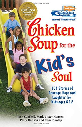 Pre-Owned Chicken Soup for the Kids Soul: 101 Stories of Courage, Hope and Laughter Soul Paperback Jack Canfield, Mark Victor Hansen, Patty Irene Dunlap