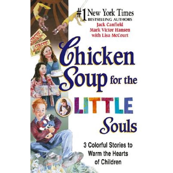 Chicken Soup for the Little Souls: 3 Colorful Stories to Warm the Hearts of Children (Paperback) by Lisa McCourt