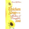 thumbnail image 1 of Pre-Owned Chicken Soup for the Mother & Daughter Soul: Stories to Warm the Heart and Inspire the Spirit (Chicken Soup for the Soul) (Hardcover) 9780757302633, 1 of 1
