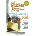 thumbnail image 1 of Pre-Owned Chicken Soup for the Mothers of Preschooler's Soul: Stories to Refresh the Soul and Rekindle the Spirit of Moms of Little Ones (Chicken Soup for the ... (Paperback) 075730401X 9780757304019, 1 of 1