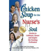 JACK CANFIELD; MARK VICTOR HANSEN; NANCY MITCHELL-AUTIO Chicken Soup for the Nurse's Soul : Stories to Celebrate, Honor and Inspire the Nursing Profession (Paperback)