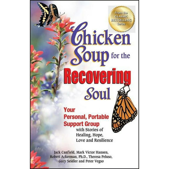 Chicken Soup for the Soul Chicken Soup for the Recovering Soul: Your Personal, Portable Support Group with Stories of Healing, Hope, Love and Resi, (Paperback)