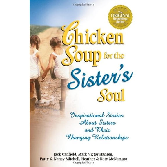 Pre-Owned Chicken Soup for the Sister's Soul: Inspirational Stories About Sisters and Their Changing Relationships (Chicken Soup for the Soul) (Paperback) 0757300243 9780757300240