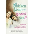 thumbnail image 1 of Pre-Owned Chicken Soup for the Sister's Soul 2: Celebrating Love and Laughter Throughout Our Lives (Chicken Soup for the Soul) (Paperback) 0757305512 9780757305511, 1 of 1