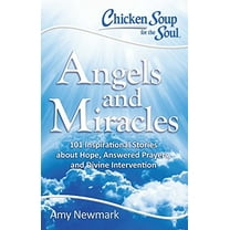 Pre-Owned Chicken Soup for the Soul: Angels and Miracles: 101 Inspirational Stories about Hope, Answered Prayers, and Divine Intervention (Paperback) 1611599644 9781611599640