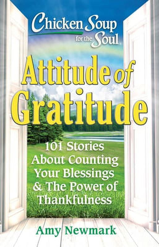 Pre-Owned Chicken Soup for the Soul: Attitude of Gratitude: 101 Stories About Counting Your Blessings the Power of Thankfulness Paperback Amy Newmark