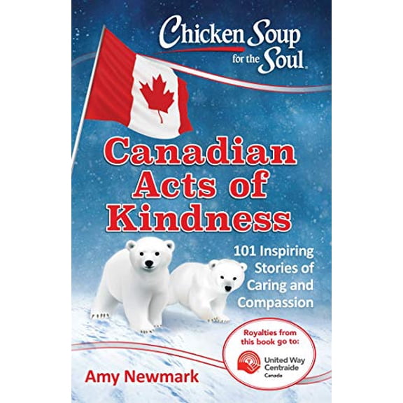 Pre-Owned Chicken Soup for the Soul: Canadian Acts of Kindness: 101 Stories of Caring and Compassion (Paperback) 1611599830 9781611599831