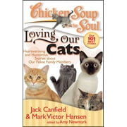 JACK CANFIELD; MARK VICTOR HANSEN; AMY NEWMARK Chicken Soup for the Soul: Chicken Soup for the Soul: Loving Our Cats : Heartwarming and Humorous Stories about Our Feline Family Members (Paperback)