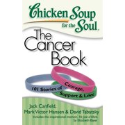JACK CANFIELD; MARK VICTOR HANSEN; DAVID TABATSKY Chicken Soup for the Soul: Chicken Soup for the Soul: The Cancer Book : 101 Stories of Courage, Support & Love (Paperback)