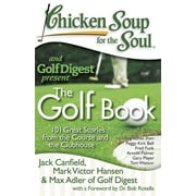 JACK CANFIELD; MARK VICTOR HANSEN; MAX ADLER OF GOLF DIGEST Chicken Soup for the Soul Chicken Soup for the Soul: The Golf Book: 101 Great Stories from the Course and the Clubhouse, (Paperback)